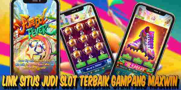Link Situs Judi Slot Terbaik Terpercaya Gampang Maxwin Futebol Fever